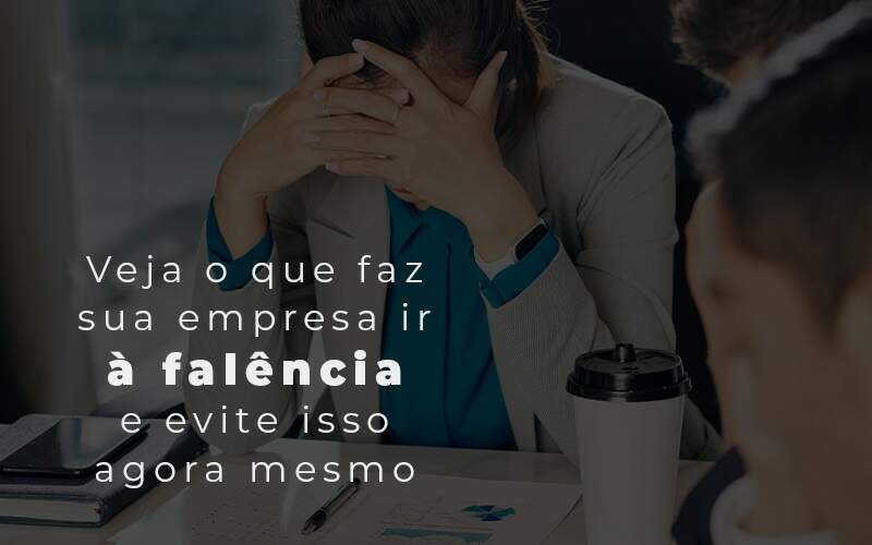 Veja O Que Faz Sua Empresa Ir A Falencia E Evite Isso Agora Mesmo Blog Quero Montar Uma Empresa - INDEPENDÊNCIA