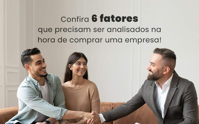 Confira 6 Fatores Que Precisam Ser Analisados Na Hora De Comprar Uma Empresa Blog Quero Montar Uma Empresa - INDEPENDÊNCIA