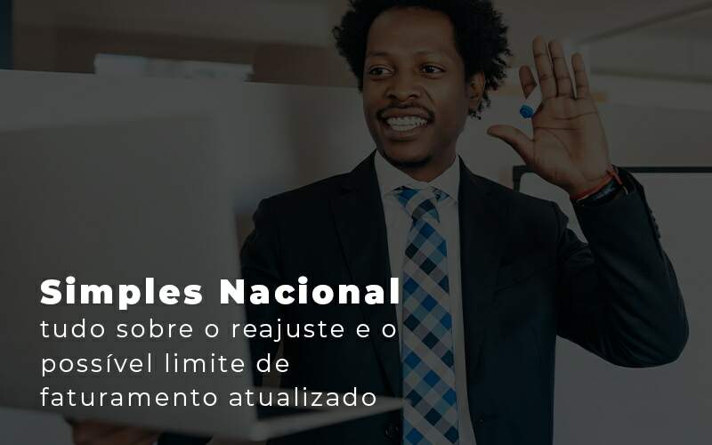 Simples Nacional Tudo Sobre O Reajuste E O Possivel Limite De Faturamento Atualizado Blog Quero Montar Uma Empresa - INDEPENDÊNCIA